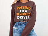 Pretend I'm A Designated Driver Tee or Sweatshirt thumbnail 12