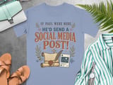 Funny Christian T-Shirt | If Paul Were Here He'd Send A Social Media Post | Modern Faith Tee | Witty Bible Humor Shirt | Gift for Pastor thumbnail 8