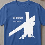 On The Way To Pay Your Bill Tee Shirt thumbnail 3