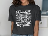 Flautist: Blowing Into A Stick Is Magical Tee thumbnail 13