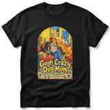 Gogh Crazy Dog Mom ~ Comfort Colors Premium Tee thumbnail 1