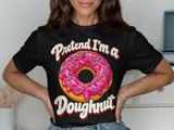 Pretend I'm a Doughnut Tee or Sweatshirt thumbnail 1