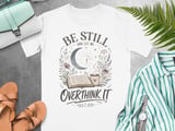 Be Still And Let Me Overthink It T-Shirt, Christian Overthinker Faith Tee, Cottagecore Book Lover Gift, Spiritual Graphic Tee thumbnail 6