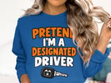 Pretend I'm A Designated Driver Tee or Sweatshirt thumbnail 13