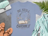Be Still And Let Me Overthink It T-Shirt, Christian Overthinker Faith Tee, Cottagecore Book Lover Gift, Spiritual Graphic Tee thumbnail 10