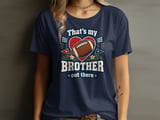 That's My Brother Out There Tee or Sweatshirt thumbnail 1