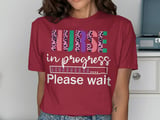 NURSE In Progress Please Wait Graphic Tee thumbnail 12