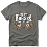 Hold Your Horses I'm Trying Tee thumbnail 3