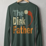 Pickleball Sport-Tek Long Sleeve Tee, The Dink Father, Lightweight Moisture Wicking Sun Shield Shirt thumbnail 7