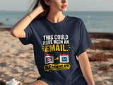 This Could Have Been An Email Tee thumbnail 1
