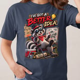 I've Got A Better Idea Raccoon Tee thumbnail 13