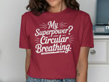 My Superpower? Circular Breathing. Graphic Tee thumbnail 12
