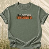Left The Stand They Showed Up Tee thumbnail 2