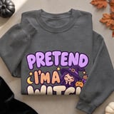 Pretend I'm A Witch Tee or Sweatshirt thumbnail 14