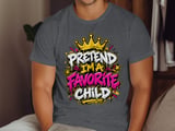 Pretend I'm A Favorite Child Tee or Sweatshirt thumbnail 6