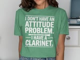 I Have A Clarinet Attitude Graphic Tee thumbnail 8