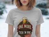 One More Then I'm Done Beer Tee thumbnail 3