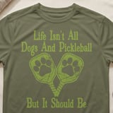 Pickleball Sport-Tek Performance Tee, Life Isn't All Dogs And Pickleball But It Should Be, Court Apparel thumbnail 4