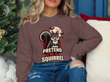 Pretend I'm A Squirrel Tee or Sweatshirt thumbnail 16