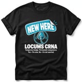 New Here Locums CRNA Tee thumbnail 3