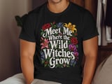Meet Me Where The Wild Witches Grow Tee or Sweatshirt thumbnail 10