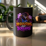 No Escalations Just Screams Mug thumbnail 16
