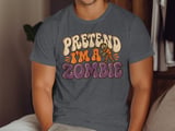 Pretend I'm A Zombie Tee or Sweatshirt thumbnail 6