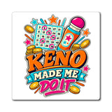 Keno Made Me Do It Magnet thumbnail 1