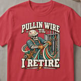 Pullin Wire Til I Retire Tee thumbnail 3