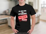 Just Here For Attendance Tee thumbnail 1