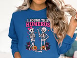 I Found This Humerus Tee or Sweatshirt thumbnail 13