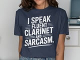 I Speak Fluent Clarinet & Sarcasm Graphic Tee thumbnail 9