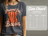 Pretend I'm Bacon Tee or Sweatshirt thumbnail 13