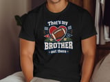 That's My Brother Out There Tee or Sweatshirt thumbnail 11