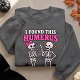 I Found This Humerus Tee or Sweatshirt thumbnail 14