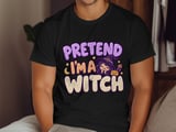 Pretend I'm A Witch Tee or Sweatshirt thumbnail 12
