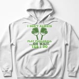 Pickleball Gildan Fleece Hoodie, I Don't Always Play Pickleball ...Oh Wait, Yes I Do, Court Pullover thumbnail 7