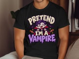 Pretend I'm A Vampire Tee or Sweatshirt thumbnail 10