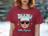 This Is Not a Hangover,  Hello, Migraine, Funny migraine shirt thumbnail 7