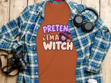 Pretend I'm A Witch Tee or Sweatshirt thumbnail 11