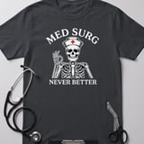 Med Surg Never Better Skeleton Tee thumbnail 1