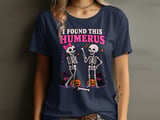 I Found This Humerus Tee or Sweatshirt thumbnail 7