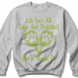 Pickleball Gildan Crewneck Sweatshirt, Life Isn't All Dogs And Pickleball But It Should Be, Court Warm Up thumbnail 7