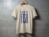 Pretend I'm A Fish Tee or Sweatshirt thumbnail 10