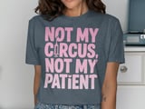Not My Circus, Not My Patient Graphic Tee thumbnail 11
