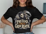 Pretend I'm A Grim Reaper Tee or Sweatshirt thumbnail 1