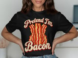 Pretend I'm Bacon Tee or Sweatshirt thumbnail 7