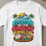 My Vacation Gambling Problem T-Shirt thumbnail 5
