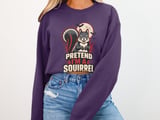Pretend I'm A Squirrel Tee or Sweatshirt thumbnail 15