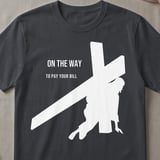On The Way To Pay Your Bill Tee Shirt thumbnail 1